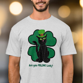 Are you Feline Lucky? T-shirt