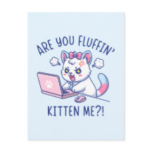 Are You Fluffin' Kitten Me - Cute Cat Office Humor
