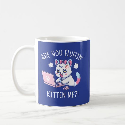 Are You Fluffin' Kitten Me - Cute Cat Office Humor Koffiemok (Links)