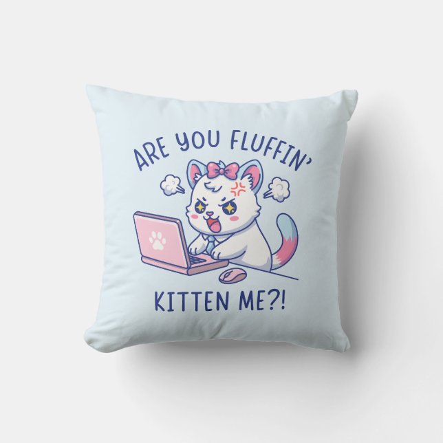 Are You Fluffin' Kitten Me - Cute Cat Office Humor Kussen (Voorkant)