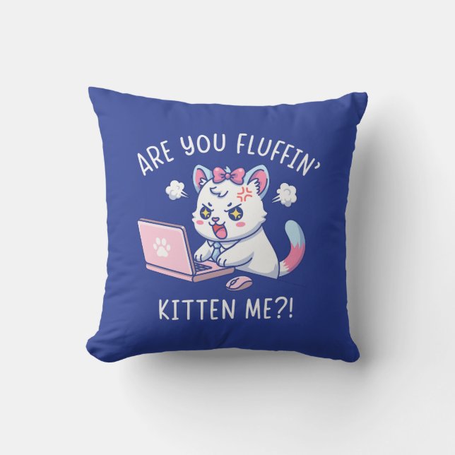 Are You Fluffin' Kitten Me - Cute Cat Office Humor Kussen (Voorkant)