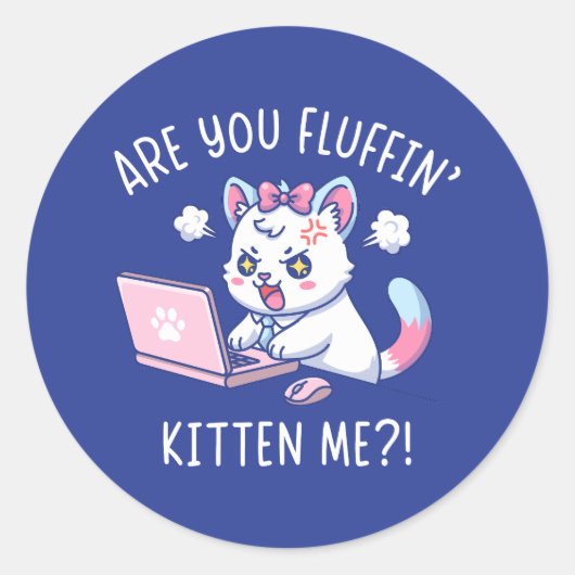 Are You Fluffin' Kitten Me - Cute Cat Office Humor Ronde Sticker (Voorkant)