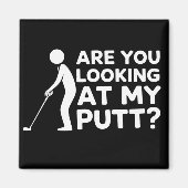Are You Looking at My Putt Golfing Lover Golf Gift Magneet (Voorkant)