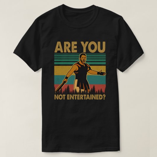 Are You Not Entertained T-shirt (Design voorkant)