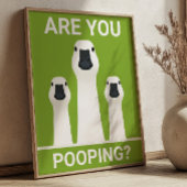 Are You Pooping? Silly Geese Funny Bathroom  Poster