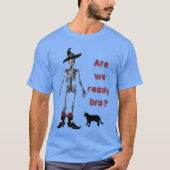 Are you ready bro? t-shirt (Voorkant)
