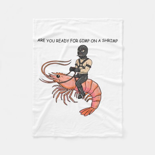 Are You Ready For Gimp On A Shrimp Fleece Deken (Voorkant)