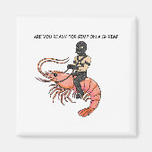 Are You Ready For Gimp On A Shrimp Magneet (Voorkant)