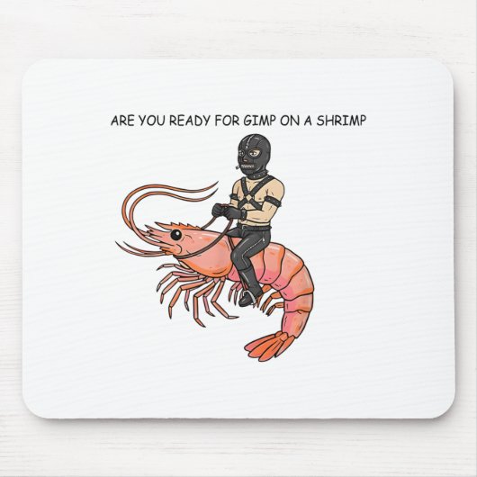 Are You Ready For Gimp On A Shrimp Muismat (Voorkant)