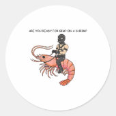 Are You Ready For Gimp On A Shrimp Ronde Sticker (Voorkant)