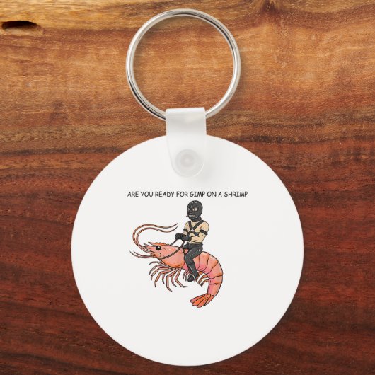 Are You Ready For Gimp On A Shrimp  Sleutelhanger (Voorkant)