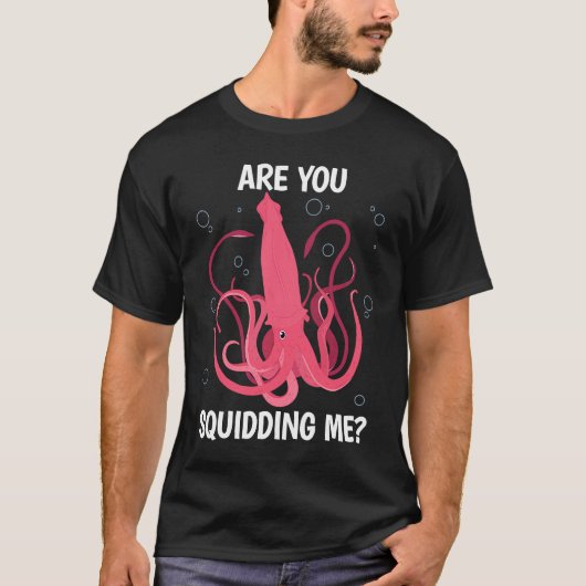 Are You Squidding me Sea Squid Tentacles T-shirt (Voorkant)