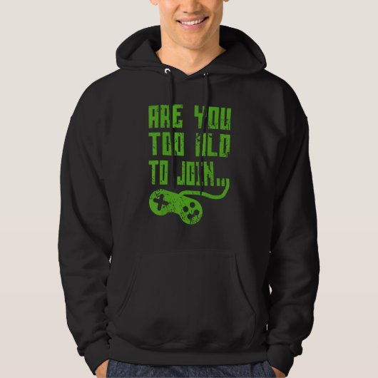 ARE YOU TOO OLD TO JOIN GAMING  GAMER GROUP HOODIE (Voorkant)