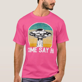 Area 51 Funny Alien Ufo Kom Zeg Hallo T-shirt