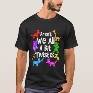Arent we allemaal een beetje gedraaid professionel t-shirt