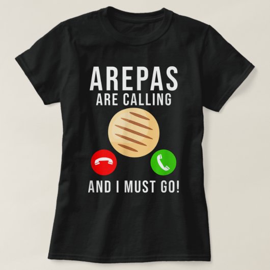 Arepas Quote Funny Colombian Venelan Food Arepa T-shirt (Design voorkant)