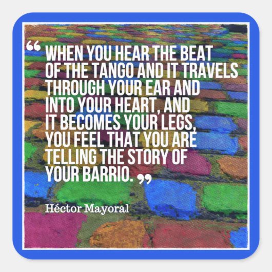 Argentijnse Tango Verhaal van uw Barrio Quote Vierkante Sticker (Voorkant)