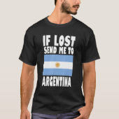 Argentina Flag Design If lost send me to Argentin T-shirt (Voorkant)