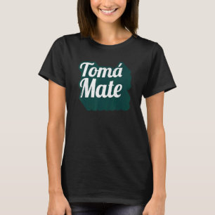 Argentina Futbol Mate Asado Boludo Toma Mate T-shirt