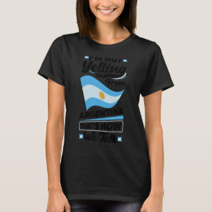 Argentinië Argentijnse vlag Im Not Yellin T-shirt