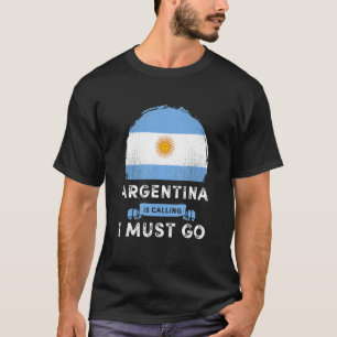 Argentinië roept me op naar Argentinië te gaan T-shirt