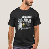 Arguing With Me Is Pointless Cartoon Raccoon Snark T-shirt (Voorkant)