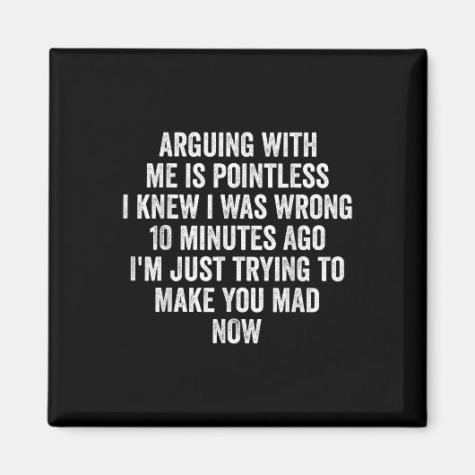 Arguing With Me Is Pointless I Knew I Was Wrong  Magneet (Voorkant)