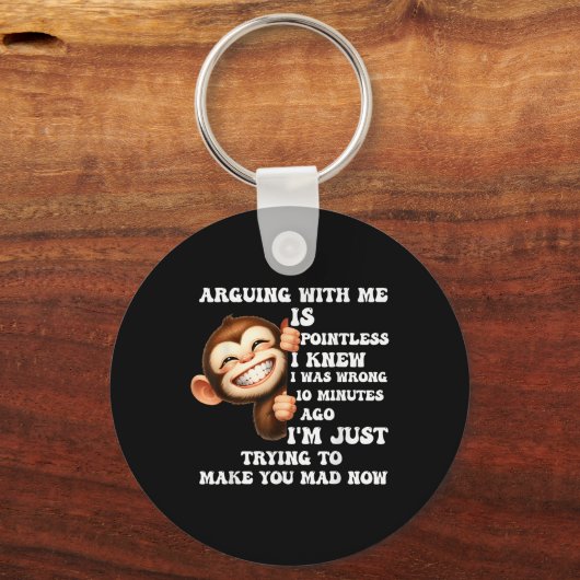 Arguing With Me Is Pointless I Knew I Was Wrong Mo Sleutelhanger (Voorkant)