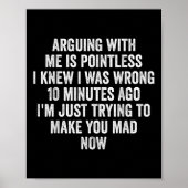 Arguing With Me Is Pointless I Knew I Was Wrong  Poster (Voorkant)