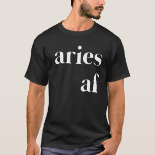 Aries AF Womens Mannen Funny Zodiac Astrology Birt T-shirt