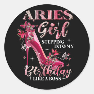 Aries Girl Stepping Into My Birthday Like A Boss Ronde Sticker