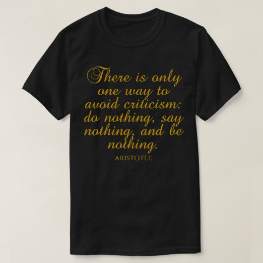 Aristoteles citaat Er is slechts één manier om Cri T-shirt (Design voorkant)