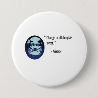 Aristoteles filosofische badge - verandering is zo ronde button 7,6 cm
