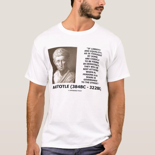 Aristotle Liberty Equality Democracy Utmost Quote T-shirt (Voorkant)