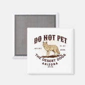 Arizona Funny Do Not Pet The Desert Dogs Coyote So Magneet (Voorkant / Achterkant)