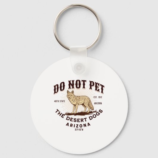 Arizona Funny Do Not Pet The Desert Dogs Coyote So Sleutelhanger (Voorkant)