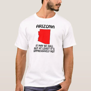 Arizona - Het is misschien saai, maar het is tenmi T-shirt