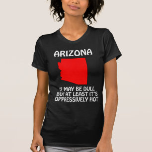 Arizona - Het is misschien saai, maar het is tenmi T-shirt
