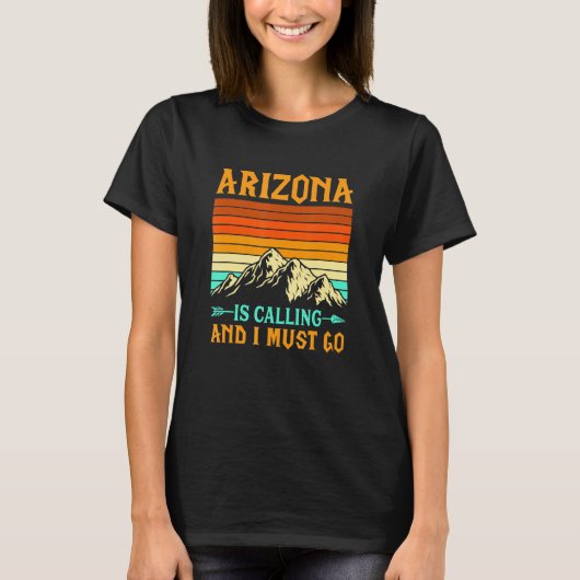 Arizona Is Calling And I Must Go National Parks T-shirt (Voorkant)