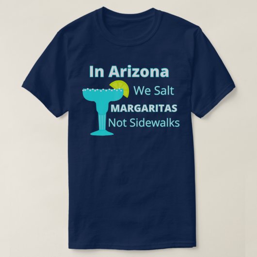 Arizona Snowbird We Salt Margaritas not Sidewalks T-shirt (Design voorkant)
