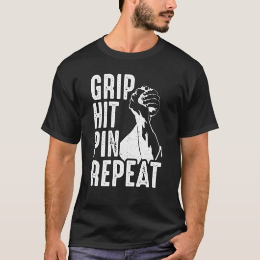 Arm Bar Wrestling Grip Hit Pin Repeat T-shirt (Voorkant)