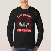 Arm Bar Wrestling Less talking more Wrestling T-shirt (Voorkant)