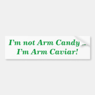 Arm Caviar Quote Funny Bumpersticker