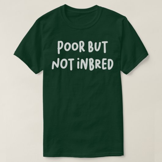 Arm maar niet geboren t-shirt (Design voorkant)