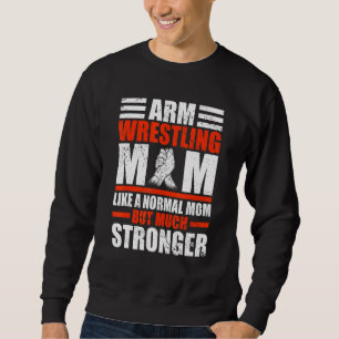 Arm Wrestler Mam als een normale mam maar Arm Wres Trui