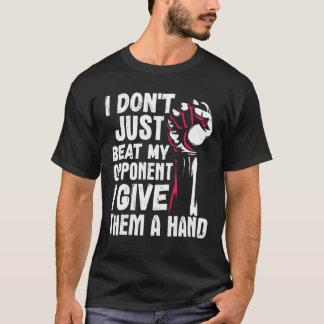 Arm Wrestling Arm Wrestler Beat My Opponent I Give T-shirt
