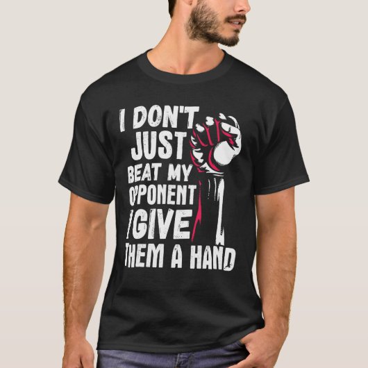 Arm Wrestling Arm Wrestler Beat My Opponent I Give T-shirt (Voorkant)