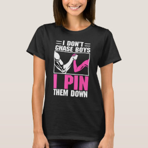 Arm Wrestling Arm Wrestler Don't Chase Boys I Pin T-shirt
