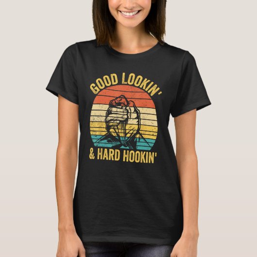 Arm Wrestling Arm Wrestler Good Lookin & Hard Hook T-shirt (Voorkant)