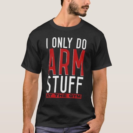 Arm Wrestling Arm Wrestler I Only Do Arm Stuff T-shirt (Voorkant)